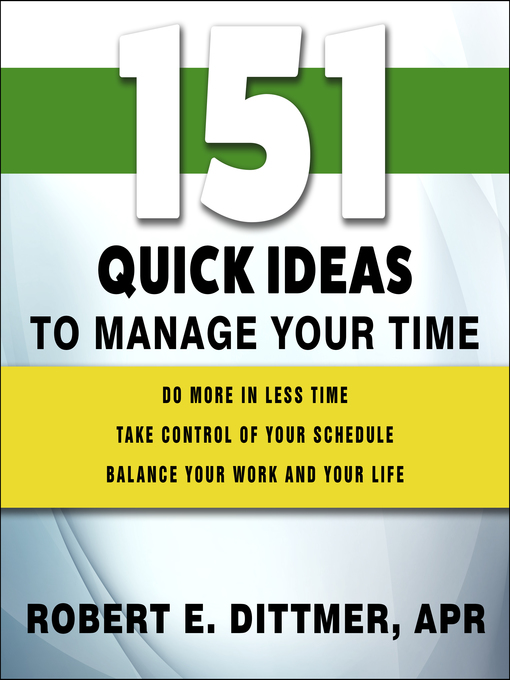 Title details for 151 Quick Ideas to Manage Your Time by Robert E. Dittmer - Available